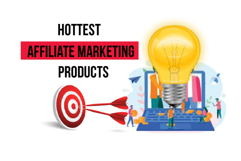 Hottest affiliate marketing products for 2023
