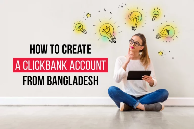 How to Create a ClickBank Account From Bangladesh in 2022